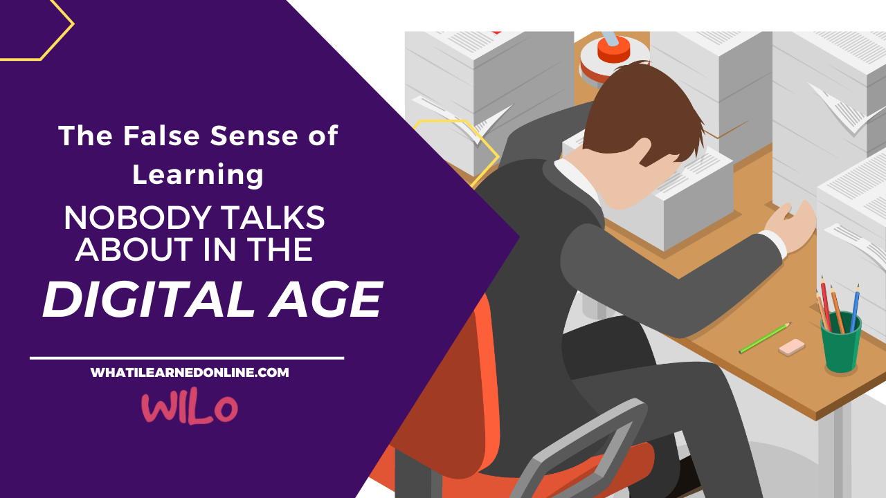 The False Sense of Learning Nobody Talks About in the Digital Age